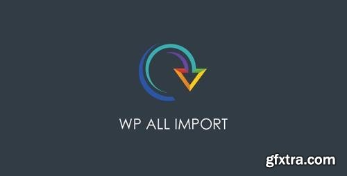 WP All Import Pro v4.5.4 - Plugin Import XML or CSV File For WordPress