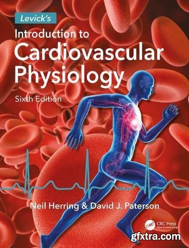 Levick\'s Introduction to Cardiovascular Physiology, Sixth Edition