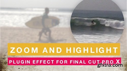 Final Cut Pro X: Build a Zoom & Highlight Effect Plugin for Final Cut Pro X with Apple Motion