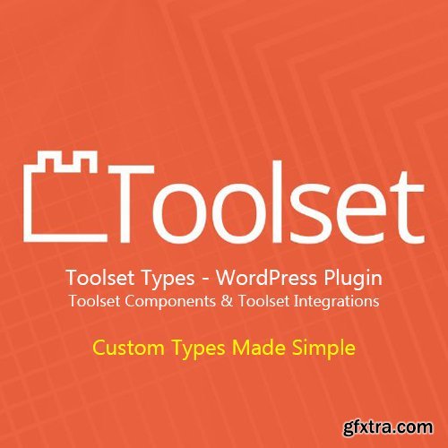 WP-Types - Toolset Types v2.3.2 - WordPress Plugin + Toolset Components + Toolset Integrations