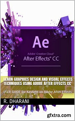 Learn Graphics Design And Visual Effects Techniques Using Adobe After Effects CC: User Guide for Keylight on Adobe After Effects