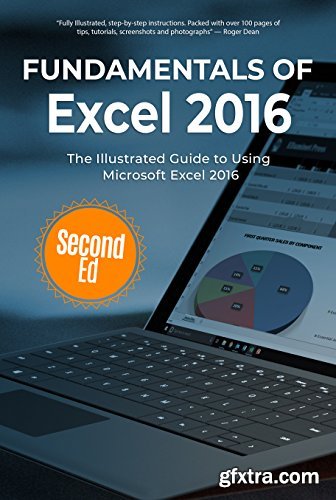 Fundamentals of Excel 2016: The Illustrated Guide to Using Microsoft Excel (Computer Fundamentals)
