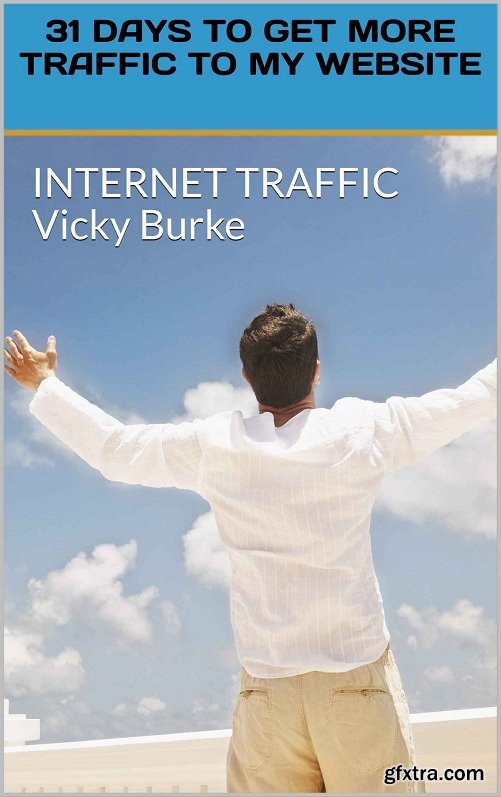 31 Days to Get More Traffic to my Website: Internet Traffic