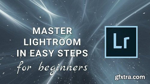 Master Adobe Lightroom in Easy Steps - for beginners