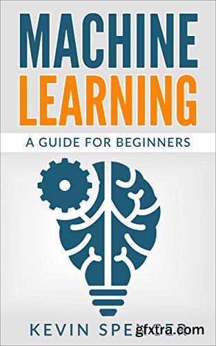Machine Learning: A Guide For Beginners