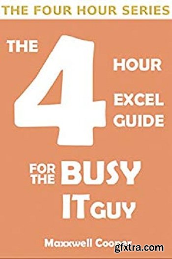 The 4 Hour Excel Guide For the Busy IT Guy