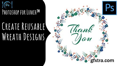 Photoshop for Lunch™ - Create a Reusable Wreath Design
