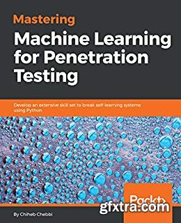 Mastering Machine Learning for Penetration Testing
