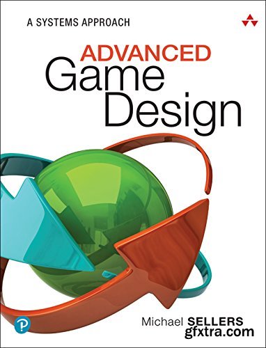 Advanced Game Design: A Systems Approach