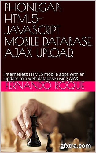 Phonegap: HTML5 Javascript Mobile Database. Ajax Upload