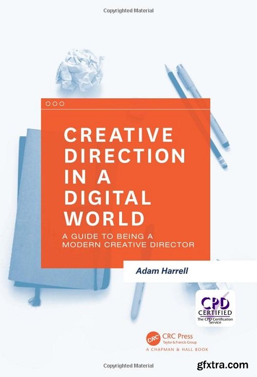 Creative Direction in a Digital World : A Guide to Being a Modern Creative Director