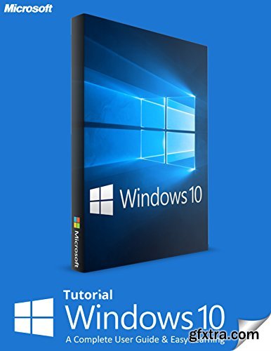 Windows 10: A complete User Guide & Easy Learning