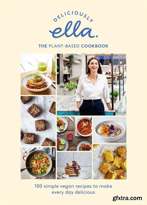 Deliciously Ella The Plant-Based Cookbook: 100 Simple Vegan Recipes to Make Every Day Delicious