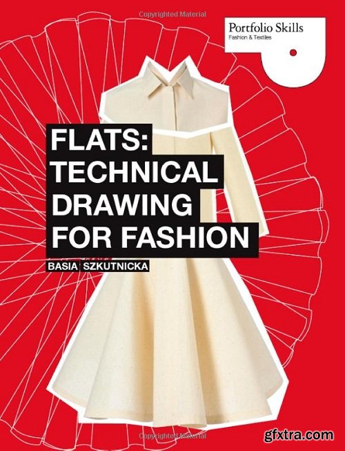 Flats: Technical Drawing for Fashion (Portfolio Skills: Fashion & Textiles)