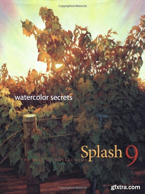 Splash 9 : Watercolor Secrets: The Best of Watercolor: Watercolor Disoveries