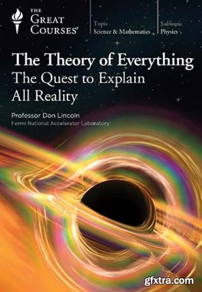 The Theory of Everything: The Quest to Explain All Reality