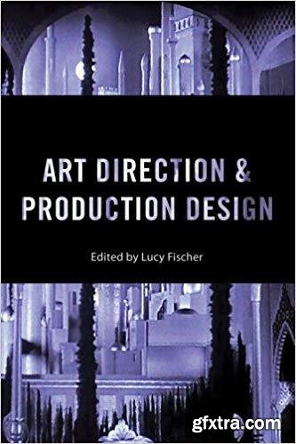 Art Direction and Production Design (Behind the Silver Screen Series)