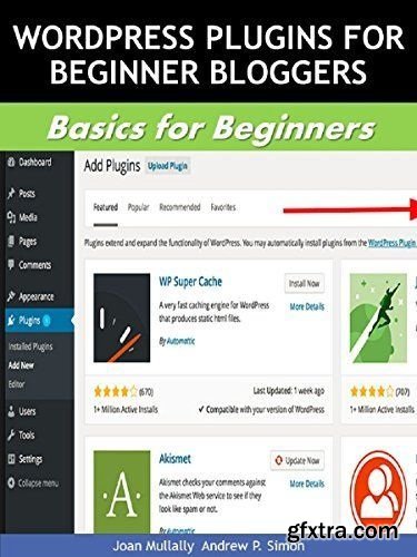 Top WordPress Plugins for Beginner Bloggers: Basics for Beginners (Business Basics for Beginners Book 44)