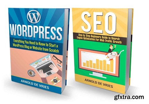 WordPress: How to Build a WordPress Website & Generate Web Traffic with Perfect SEO: A Two Book Bundle