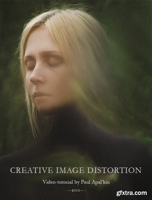 Paul Apalkin - Creative Image Distortion