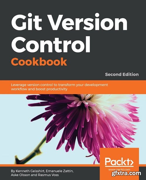 Git Version Control Cookbook: Leverage version control to transform your development workflow and boost productivity, 2nd Ed.