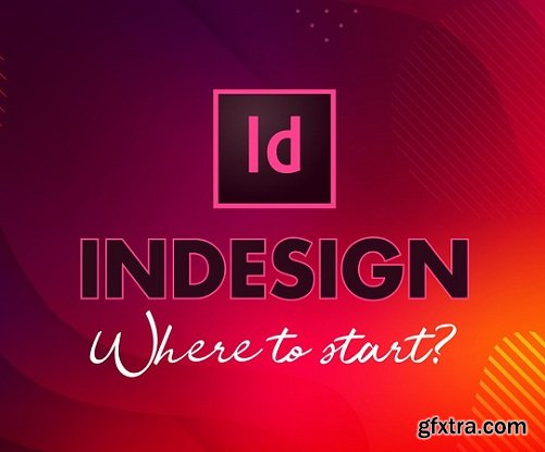 Indesign: Where to start? (A Beginners Guide)