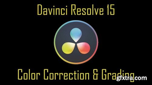 Davinci Resolve 15: Color Correction & Grading