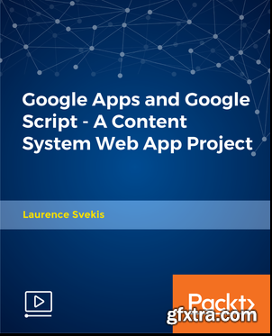 Google Apps and Google Script - A Content System Web App Project