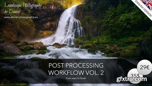 Daniel Photography - Post Processing Workflow Vol 2: From Start to Finnish