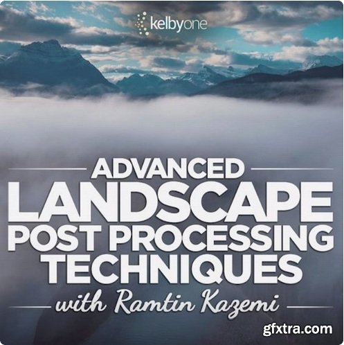 KelbyOne - Advanced Landscape Post Processing Techniques
