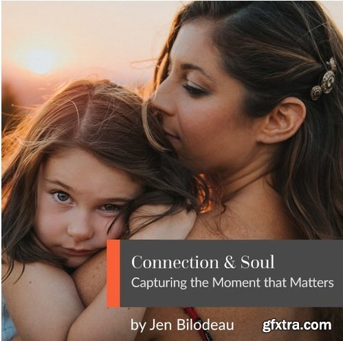 Connection and Soul: Capturing the Moment that Matters