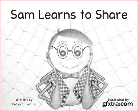 Sam Learns to Share. The Joy of Giving and the Dignity of Receiving