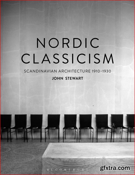 Nordic Classicism: Scandinavian Architecture 1910-1930