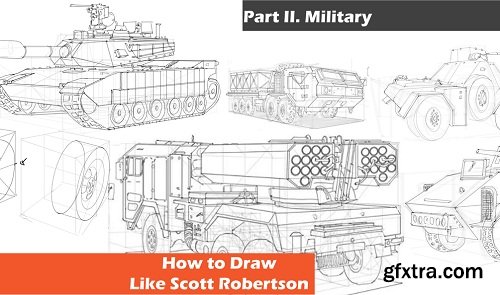 Drawing Vehicles like Scott Robertson Part 2 – Military from Jeremy Hunter