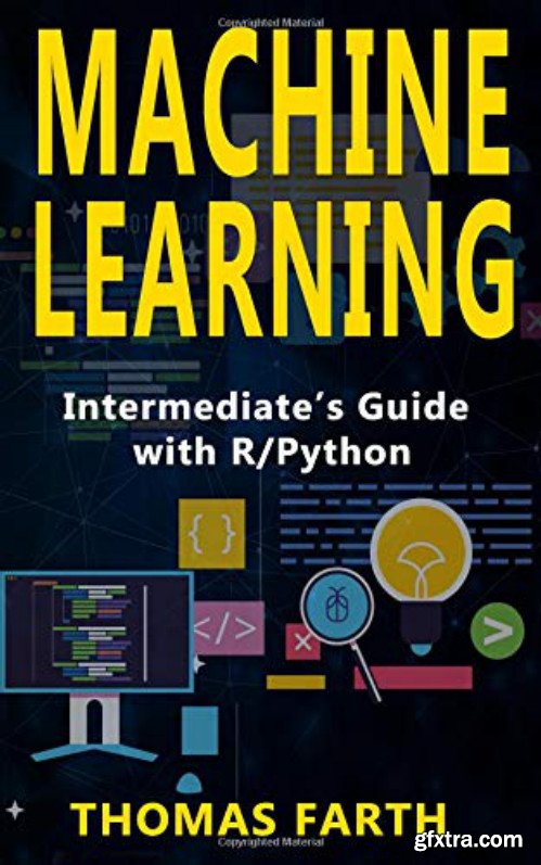Machine Learning: Intermediates Guide with R/Python