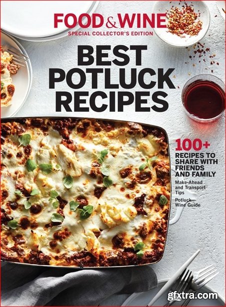 FOOD & WINE Best Potluck Recipes: 100+ Recipes to Share with Family and Friends