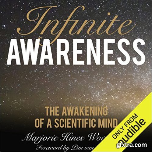 Infinite Awareness: The Awakening of a Scientific Mind [Audiobook]