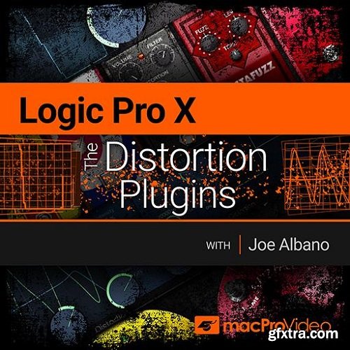 MacProVideo Logic Pro X 205 The Distortion Plugins TUTORiAL-FANTASTiC