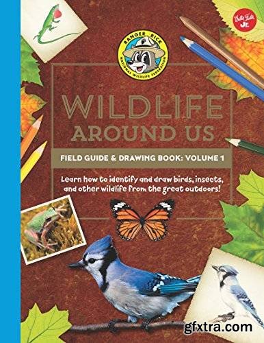 Ranger Rick\'s Wildlife Around Us Field Guide & Drawing Book: Volume 1