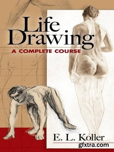Life Drawing: A Complete Course