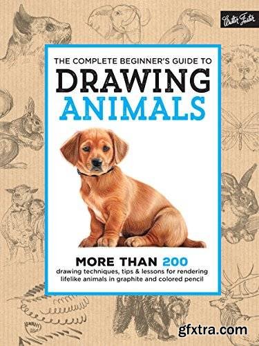 The Complete Beginner\'s Guide to Drawing Animals [Kindle Edition]