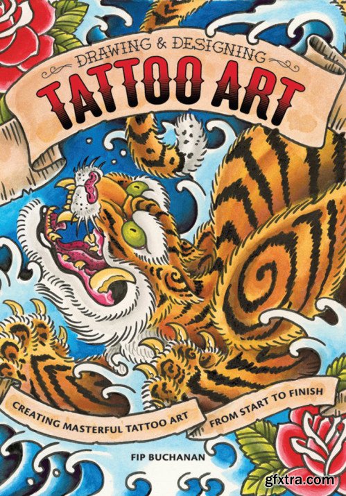The Drawing & Designing Tattoo Art: Creating Masterful Tattoo Art from Start to Finish