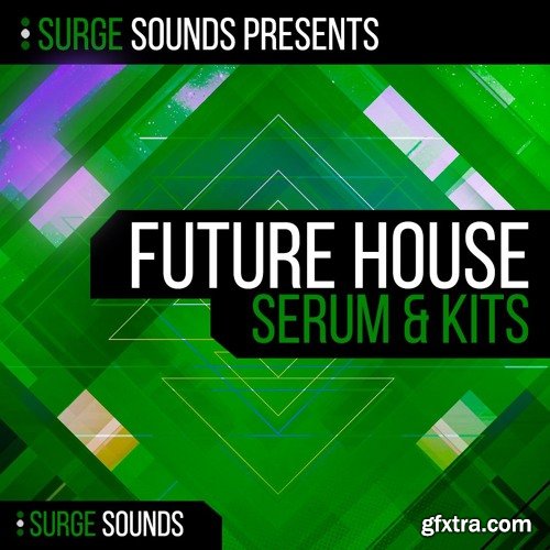 Surge Sounds Future House WAV MiDi XFER RECORDS SERUM NATiVE iNSTRUMENTS MASSiVE-DISCOVER