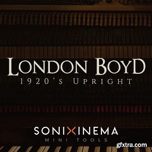 Sonixinema London Boyd 1920s Upright For NATiVE iNSTRUMENTS KONTAKT-DISCOVER