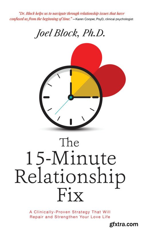 The 15-Minute Relationship Fix: A Clinically-Proven Strategy That Will Repair and Strengthen Your Love Life
