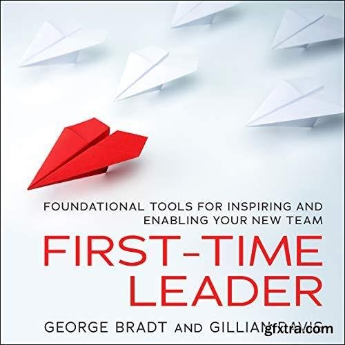 First-Time Leader Foundational Tools for Inspiring and Enabling Your New Team [Audiobook]