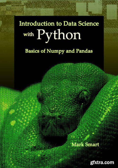 Introduction to Data Science with Python: Basics of Numpy and Pandas