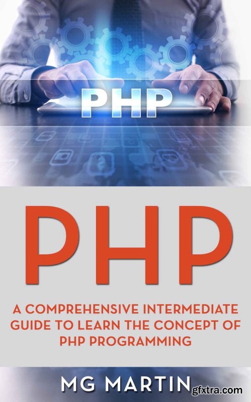 PHP: A Comprehensive Intermediate Guide To Learn The Concept of PHP Programming
