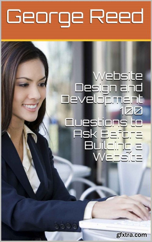 Website Design and Development 100 Questions to Ask Before Building a Website