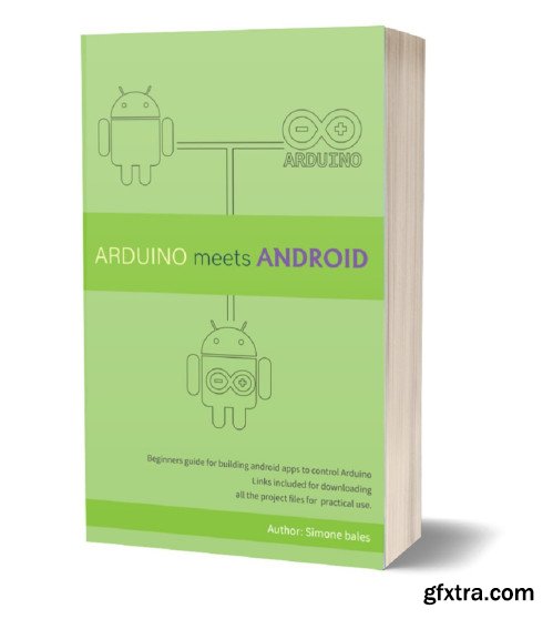Arduino Meets Android: Create Android apps to control Arduino